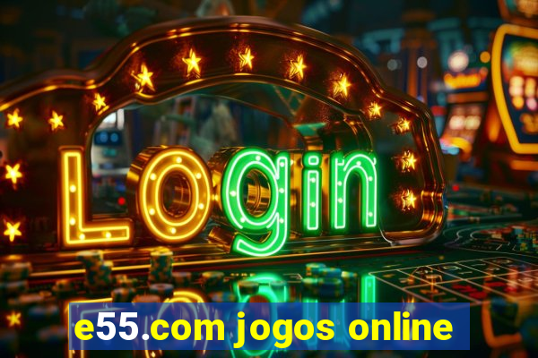 e55.com jogos online